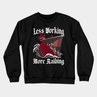 Less Working More Raiding Funny History Teacher Gift Crewneck Sweatshirt